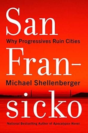 Cover of San Fransicko: Why Progressives Ruin Cities
