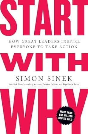 Cover of Start with Why: How Great Leaders Inspire Everyone to Take Action