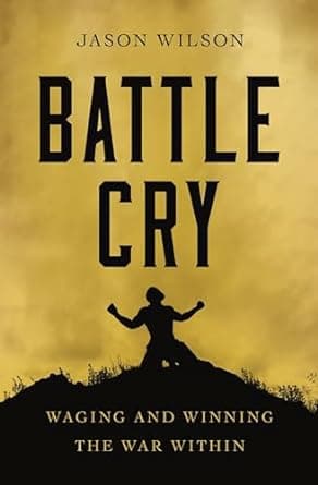 Cover of Battle Cry: Waging and Winning the War Within